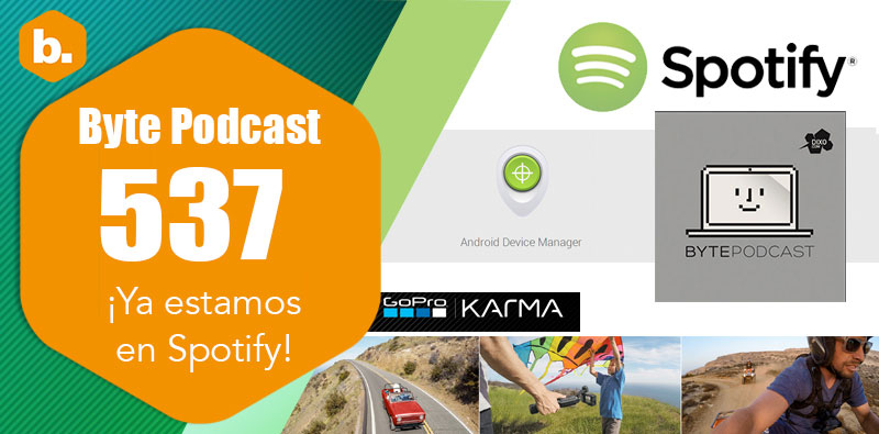 Byte Podcast 537 – ¡Ya estamos en Spotify!