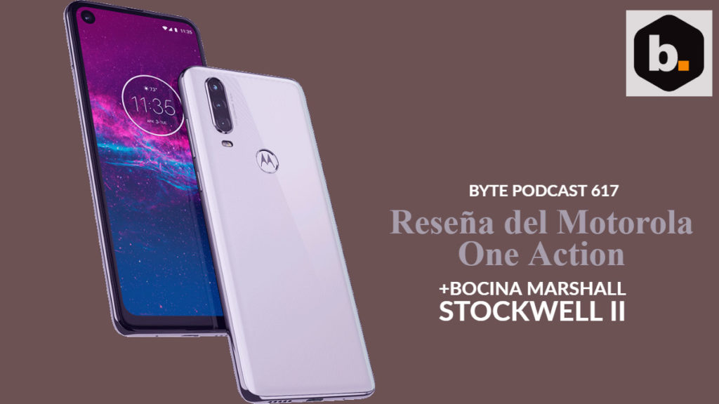 Byte Podcast 617 – Motorola one Action y entrevista Nu